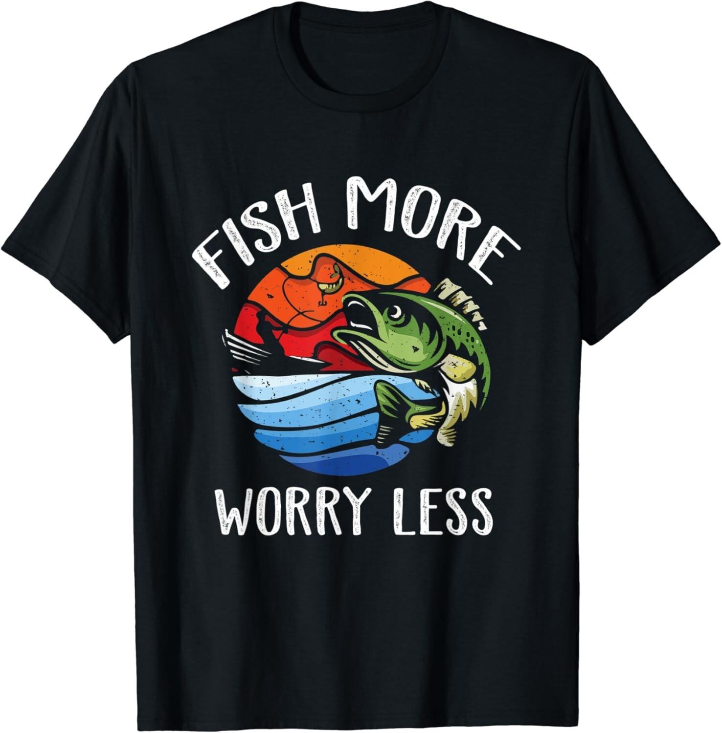 Fish More Worry Less - Fisherman - Funny Fishing Lover Gift Unisex T-Shirt Mens Womens Tees Top S
