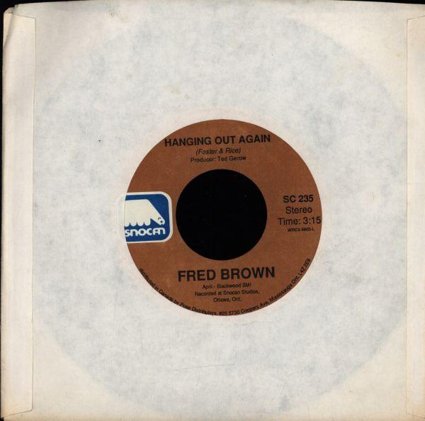 

7inch Record FRED BROWN - Hanging Out Again SC235 Snocan Canada Folk Used