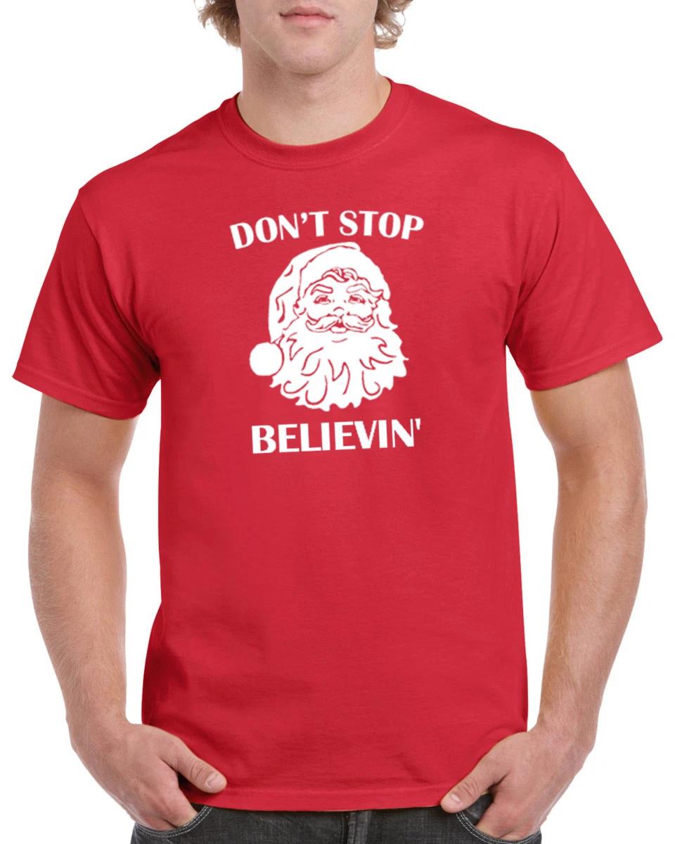 Don t Stop Believin  T Shirt Believing Christmas Xmas T-shirt Tee Santa Claus M