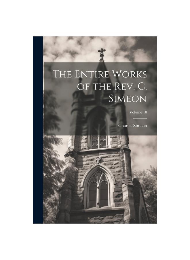 Bok The Entire Works of the Rev. C. Simeon; Volume 18