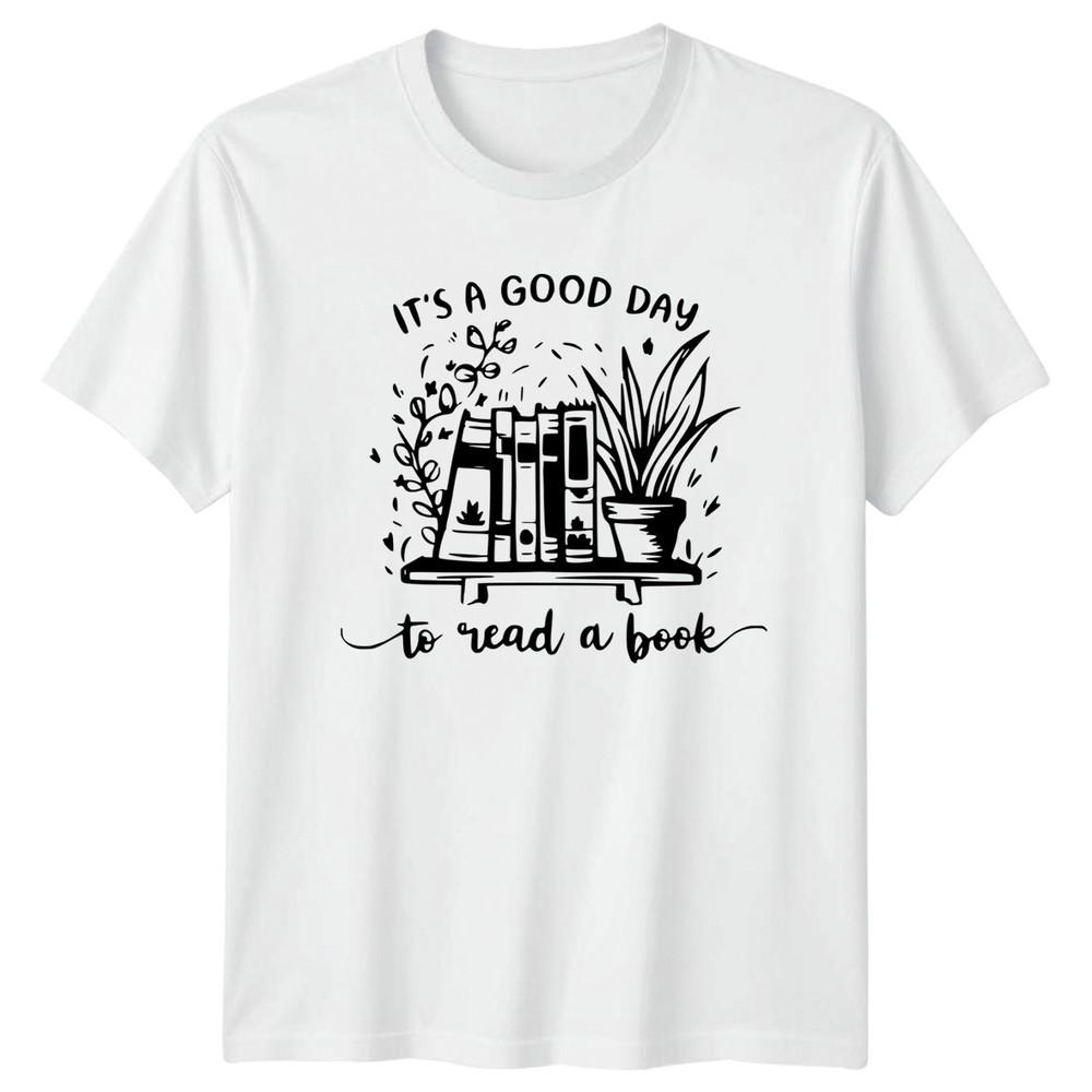 It Is A Good Day To Read A Book Reading Hobbies Unisexs T Shirt Unisexs Tee S