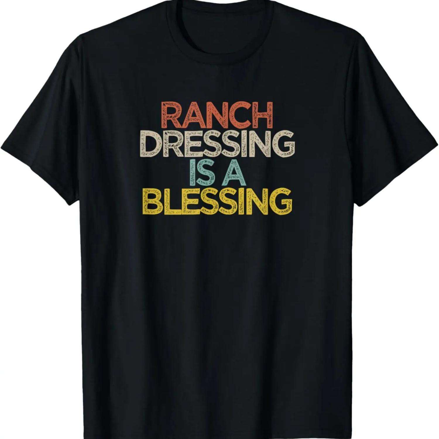 Funny Ranch Dressing Is A Blessing T-Shirt S