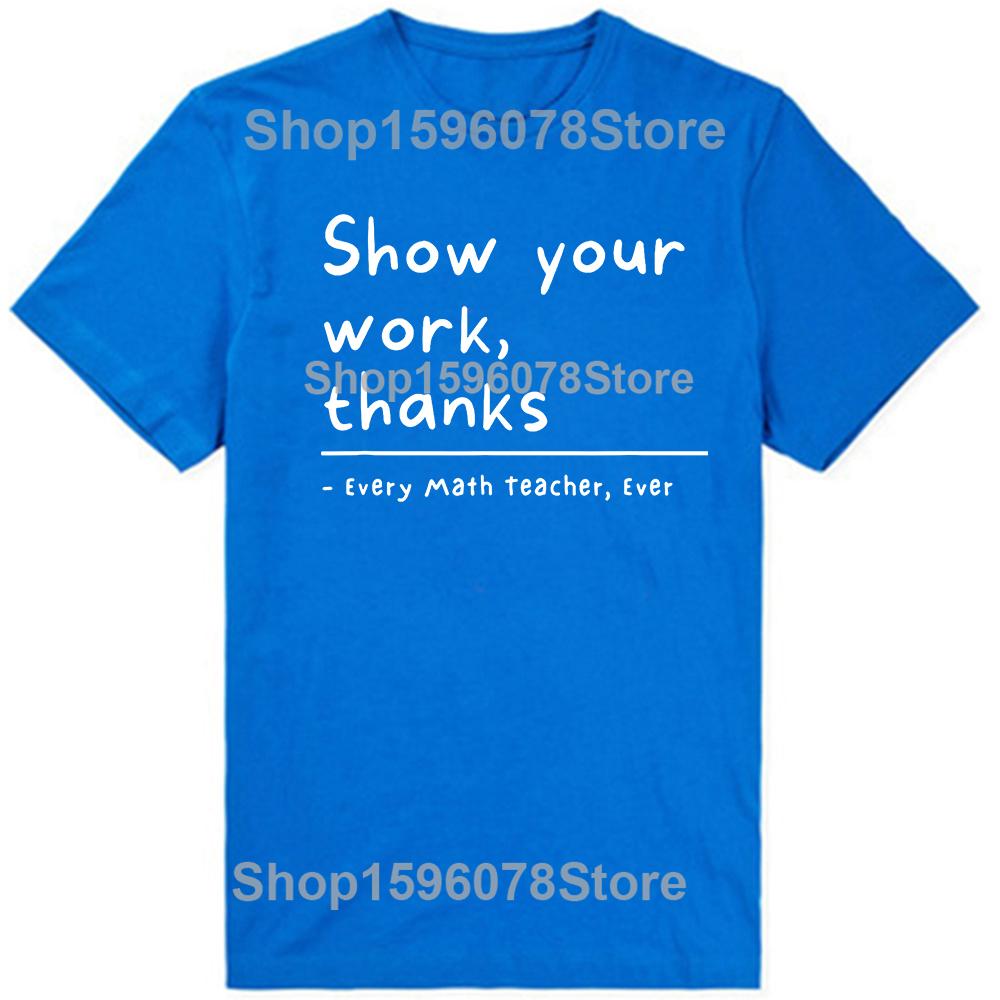 Funny Show Your Work Thanks Math Teacher T Shirts Cotton Streetwear Short Sleeve Mens Fashion Casual Loose Oversized T Shirt