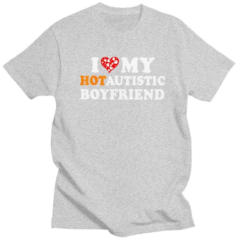 I Love My Hot Autistic Boyfriend TShirt 100 Cotton Tee Tops Streetwear Round Neck Tshirt Casual ShortSleeve Clothing