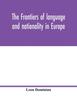The The Frontiers of Language and Nationality In Europe Book