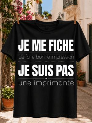 I Do Not Care About Making A Good Impression I Am Not A Printer French Quote Minimal Humor  Unisex All Tshirt