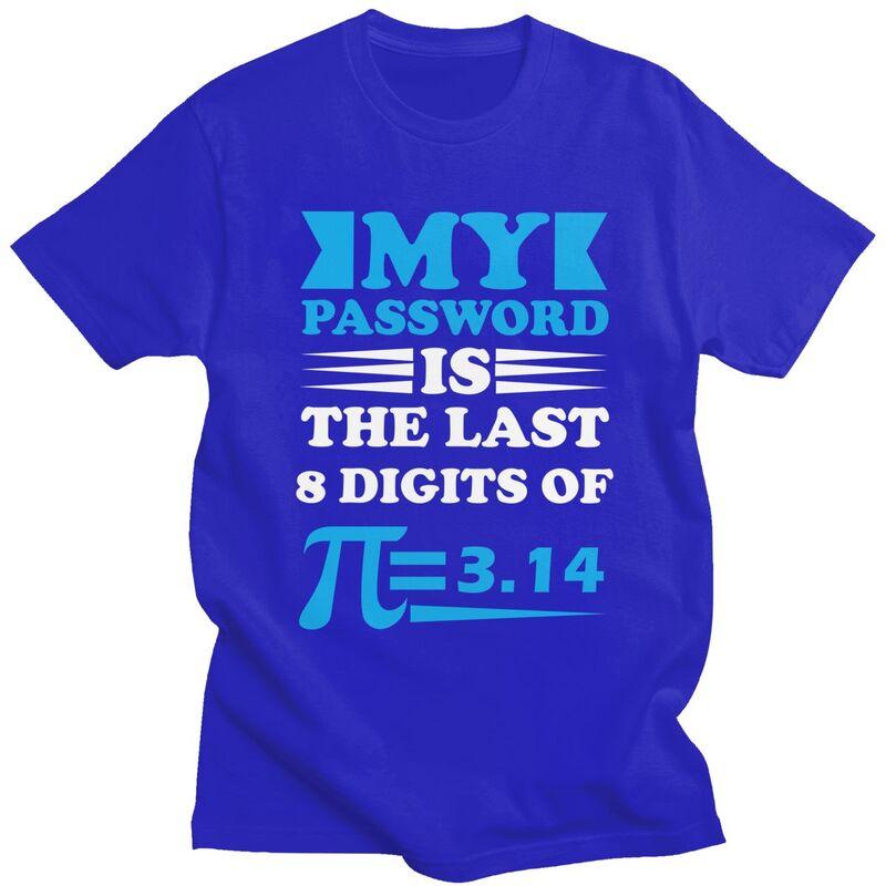 Custom Mens My Password Is The Last 8 Digits Of Pi T Shirts Short Sleeve Cotton Tshirt Casual Math Teacher Gift Tees Clothing