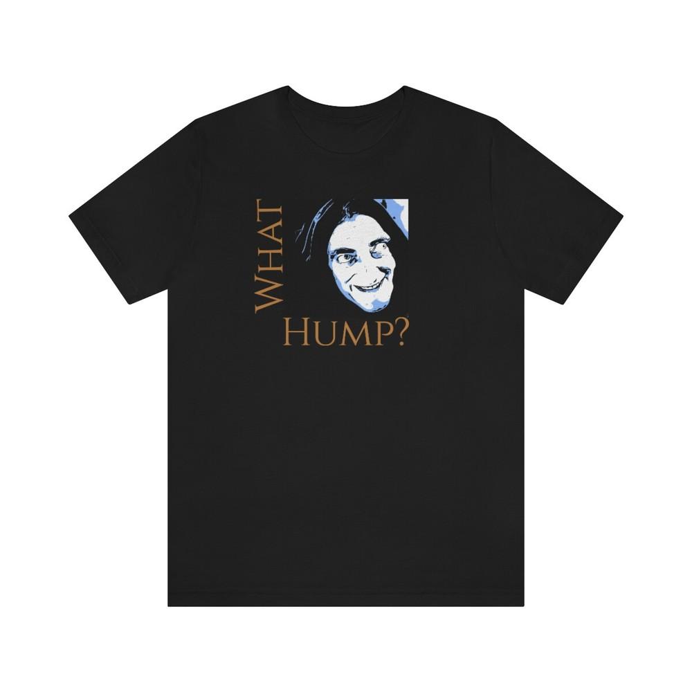 Tee Young Frankenstein ~ What Hump? ~ Igor Unisex T-Shirt S