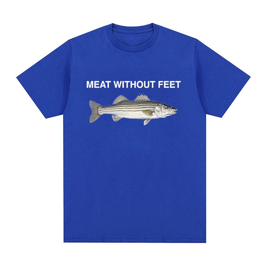 Meat Without Feet Fish Funny Meme T Shirts Women Unisex Summer Fashion O-Neck High Quality T-shirt Harajuku Oversized Cotton Tshirt