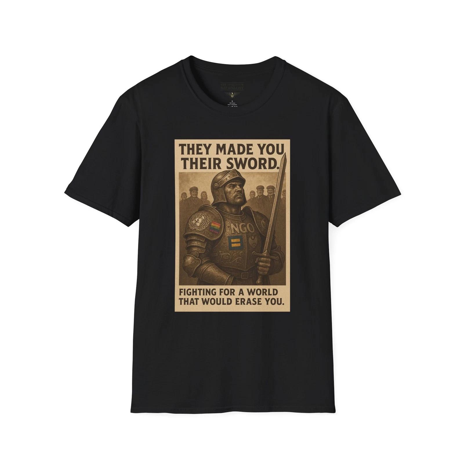 

NGO KnighT shirt, Anti Globalist Woke Agenda Tee, They Made You Their Sword Art 2XL