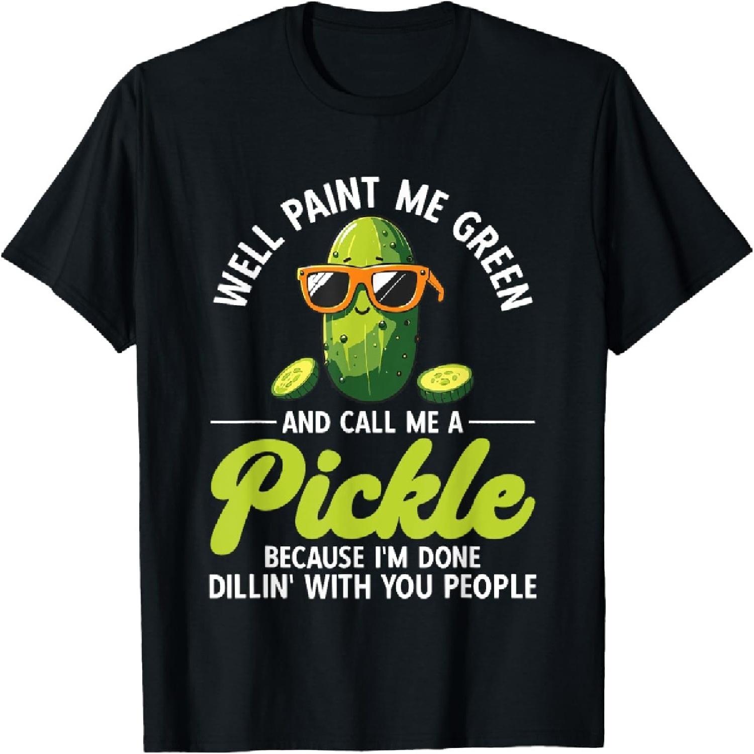 Pickles Well Paint Me Green And Call Me A Pickle T-Shirt(1) S