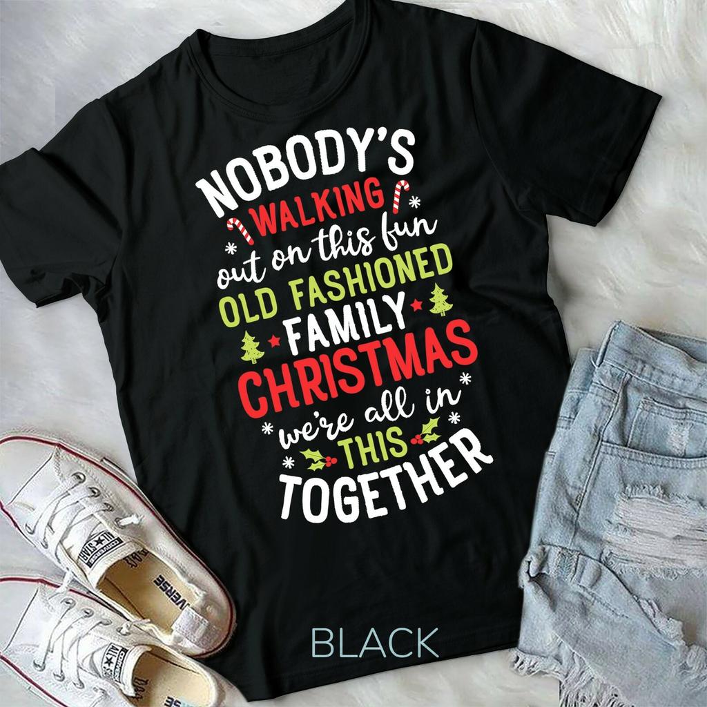 Nobody's Walking Out On This Fun Old Family Christmas Xmas T-shirt