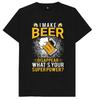 I Can Make Beer Disappear Whats Your Superpower Drinking Funny T Shirt