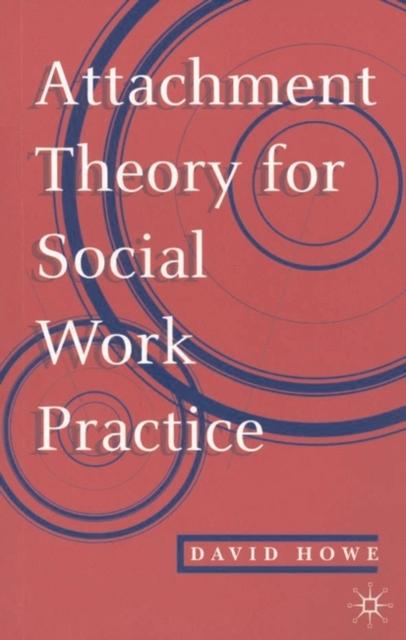 The Attachment Theory for Social Work Practice Book
