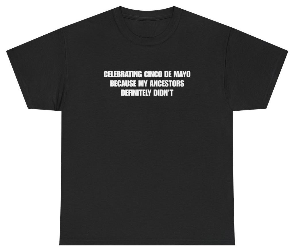 Funny Cinco De Mayo Shirt | Unethical Threads XXXL