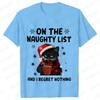 Funny Unisex Tshirt on The Naughty List and I Regret Nothing Tops Black Cat Print Tshirts Casual Merry Christmas Casual Tshirts