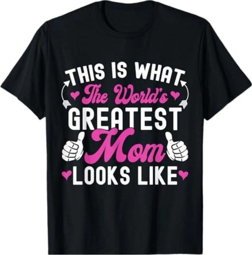 This is What World s Greatest Mom Looks Like Mother s Day T-Shirt M