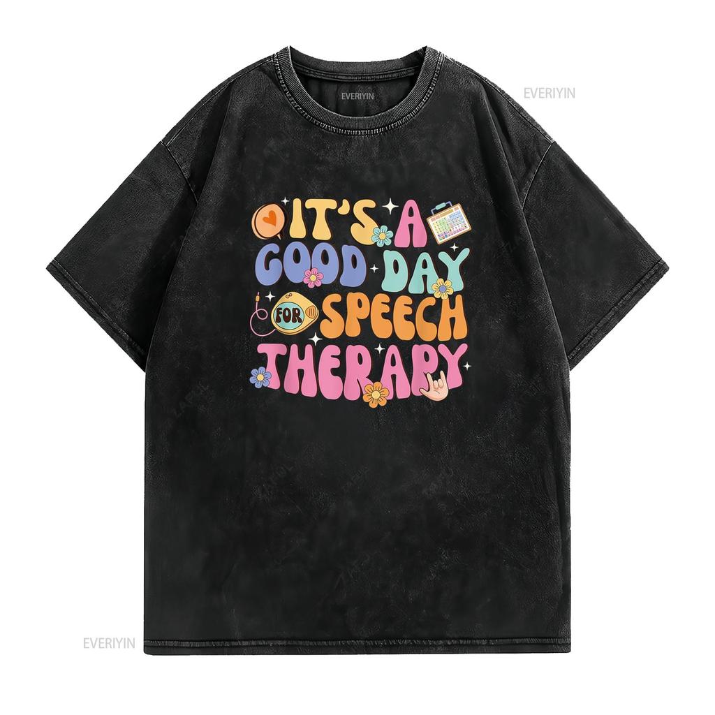 It s A Good Day For Speech Therapy Pathologist SLP T Shirt vintage Washed Breathable Slightly homme Unisex designer clothes