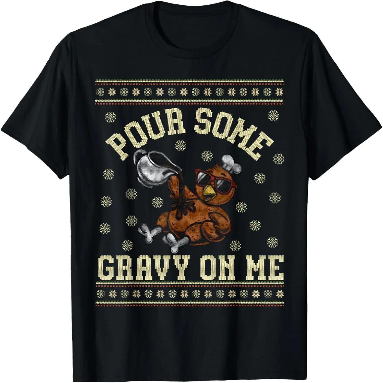 

Pour Some Gravy On Me Ugly Thanksgiving Sweater Turkey Day T-Shirt S чёрный