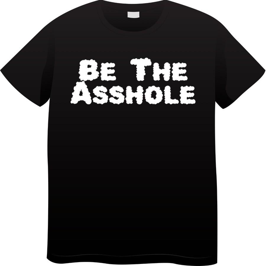 Be The A$$hole MENS T-SHIRT FUNNY RUDE JOKE GIFT Party Unisex T-Shirt S