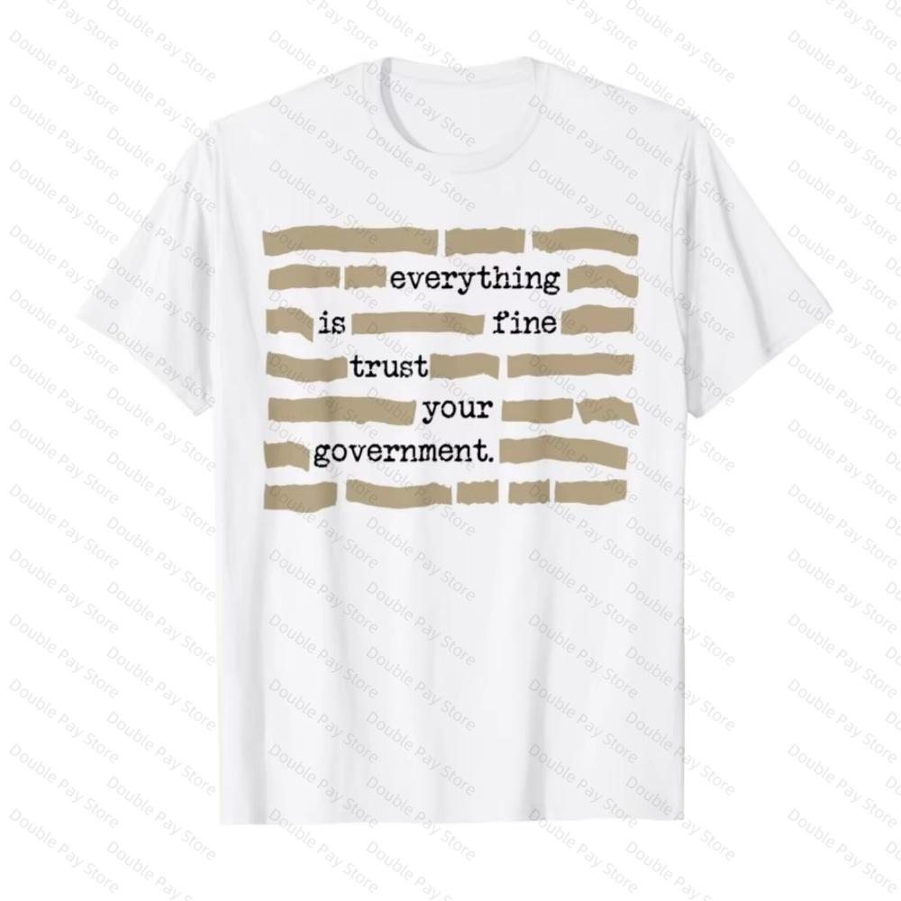 Everything Is Fine Trust Your GovernUnisext Conspiracy Theory Women Tshirts Cotton ONeck Short Sleeve Summer Casual Unisexs Tshirt