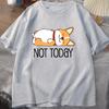 Funny Not Today Corgi T-shirt Men Women Cartoon Fashion Harajuku Streetwear T-shirt Casual Tops Tees