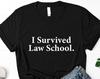 I Survived Law School T-Shirt: Law Graduate Gift