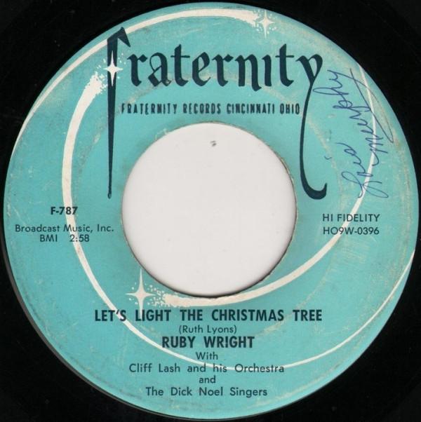 

7inch Record RUBY WRIGHT - Let s Light The Christmas Tree / Me F787 FRATERNITY 1957 US Pop Used