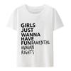 Feminist Feminism Tee Girls Just Wanna Have Fundamental Human Rights Letter Print T Shirt Women Summer Short Sleeve Casual Tops