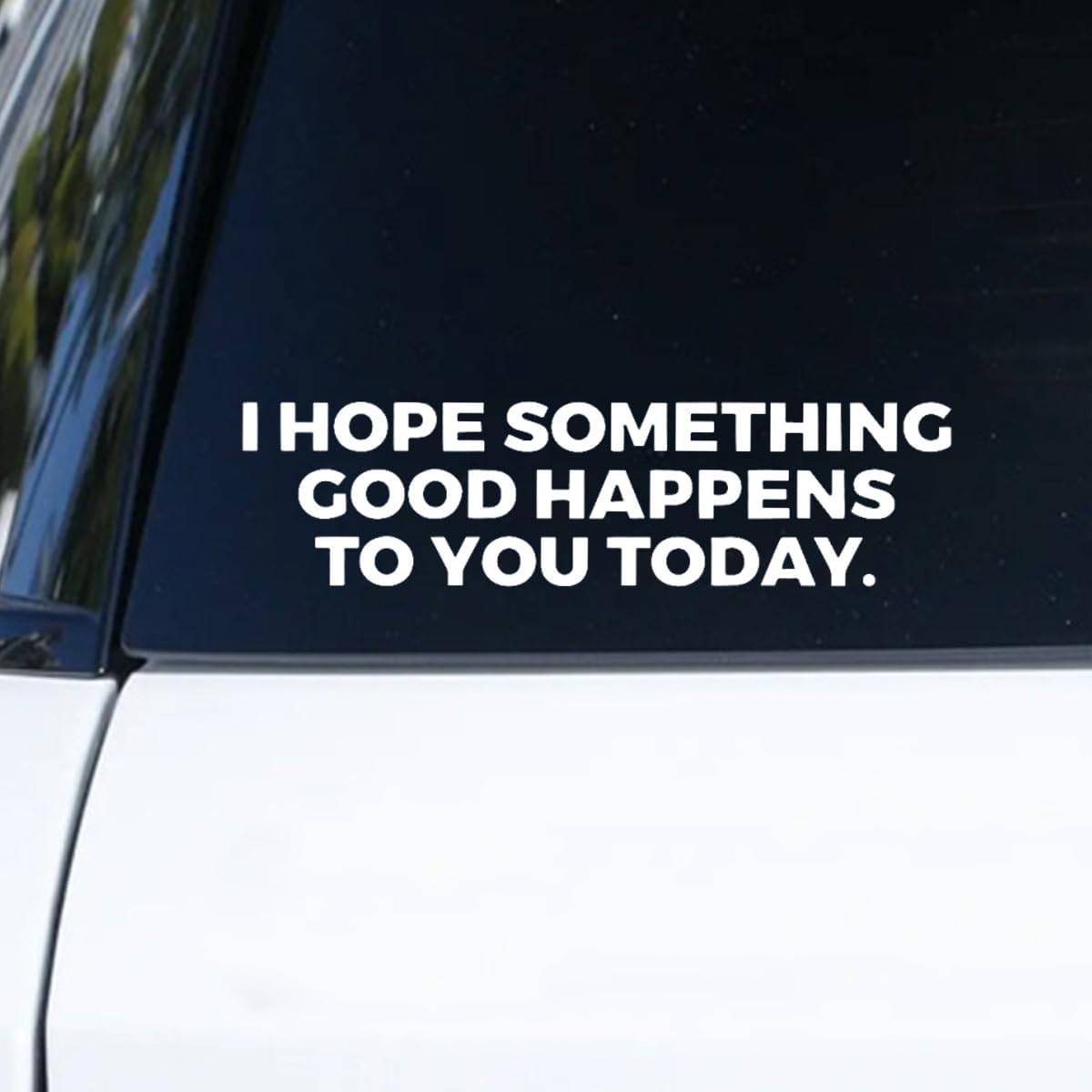 GAOLAOSY Cute Inspirational Car Sticker Decal, I Hope Something Good Happens to You Today Vinyl Bumper Decal белый