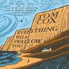 Everything Will Swallow You by Tom Cox Hardback Book 9781800755918