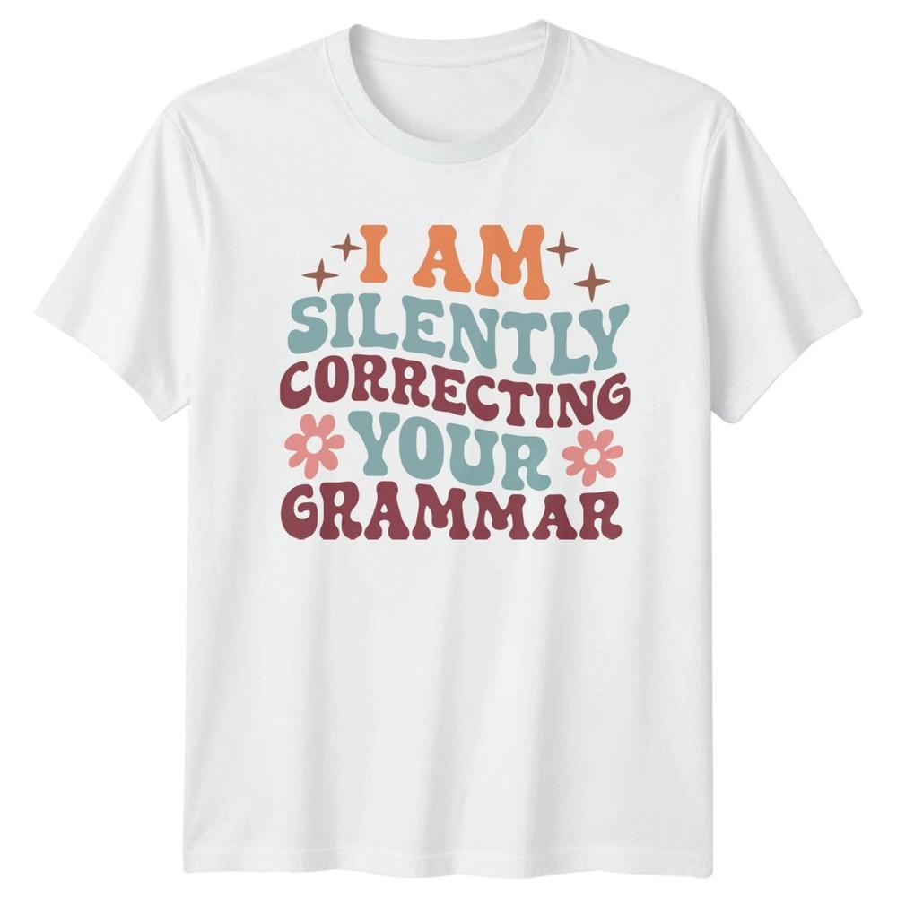 I Am Silently Correcting Your TShirt Teacher Gift For Him And Her S
