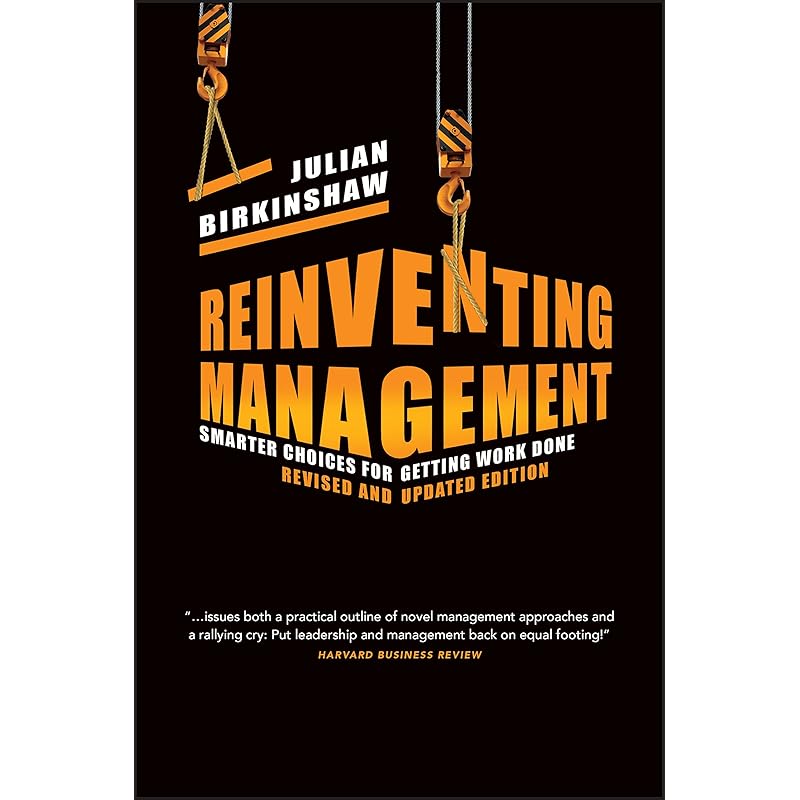 Reinventing Management: Smarter Choices for Getting Work Done, Revised and Updated Edition