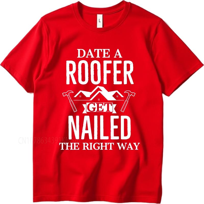 Vintage summer Unisex tshirt Date A Roofer Get Nailed The Right Way Short Sleeve Rock ONeck Teeshirt cotton teeshirt for him S