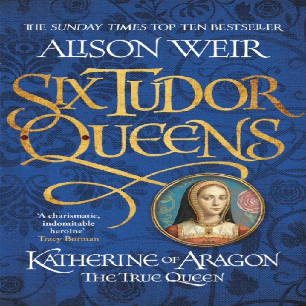 Six Tudor Queens Katherine of Aragon The True Queen by Alison Weir Paperback Book 9781472227515