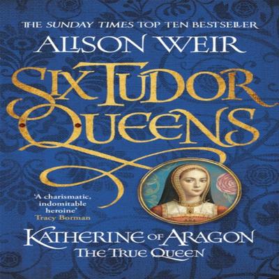 Six Tudor Queens Katherine of Aragon The True Queen by Alison Weir Paperback Book 9781472227515