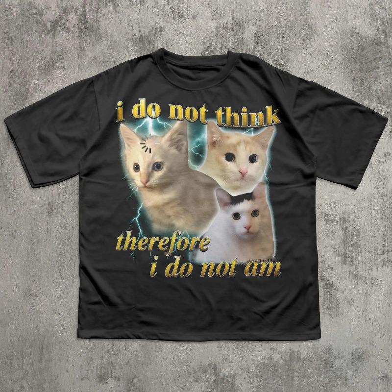 I Do Not Think Therefore I Do Not Am Funny Confused Cat Meme Tshirt Philosophy Shirts Decartes Tee Retro Bootleg Tshirt S