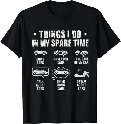 Things I Do In My Spare Time Funny Car Enthusiast Car Lover Gift Unisex T-Shirt