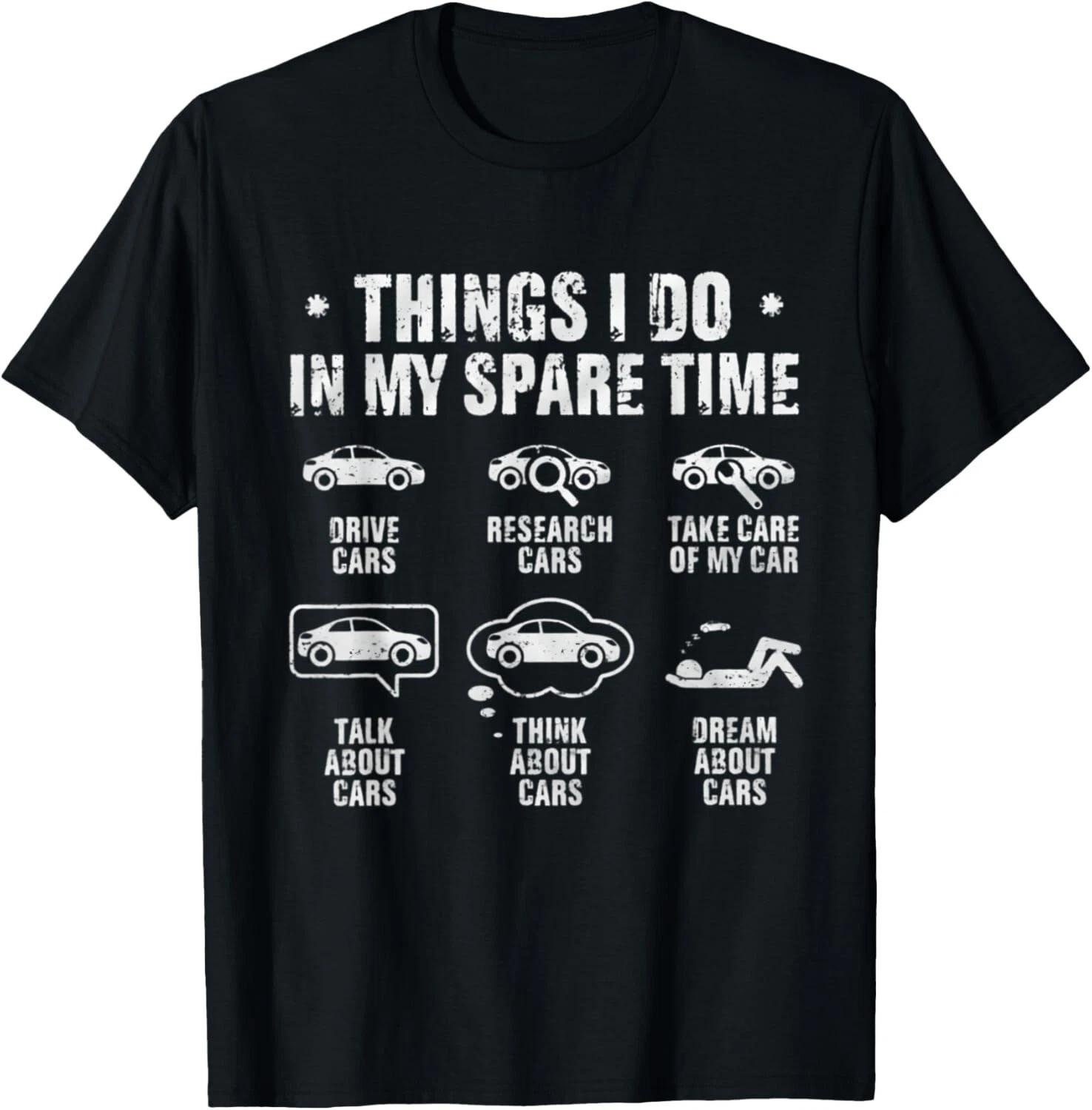Things I Do In My Spare Time Funny Car Enthusiast Car Lover Gift Unisex T-Shirt S