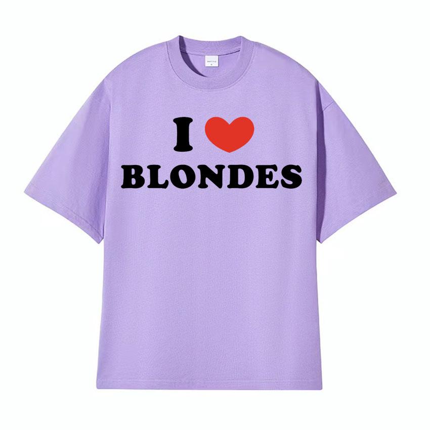 I Love Blondes Letters Print Tee Shirt Fashion Casual ONeck Short Sleeve Tshirt Men Women Loose Pure Cotton T Shirt Streetwear