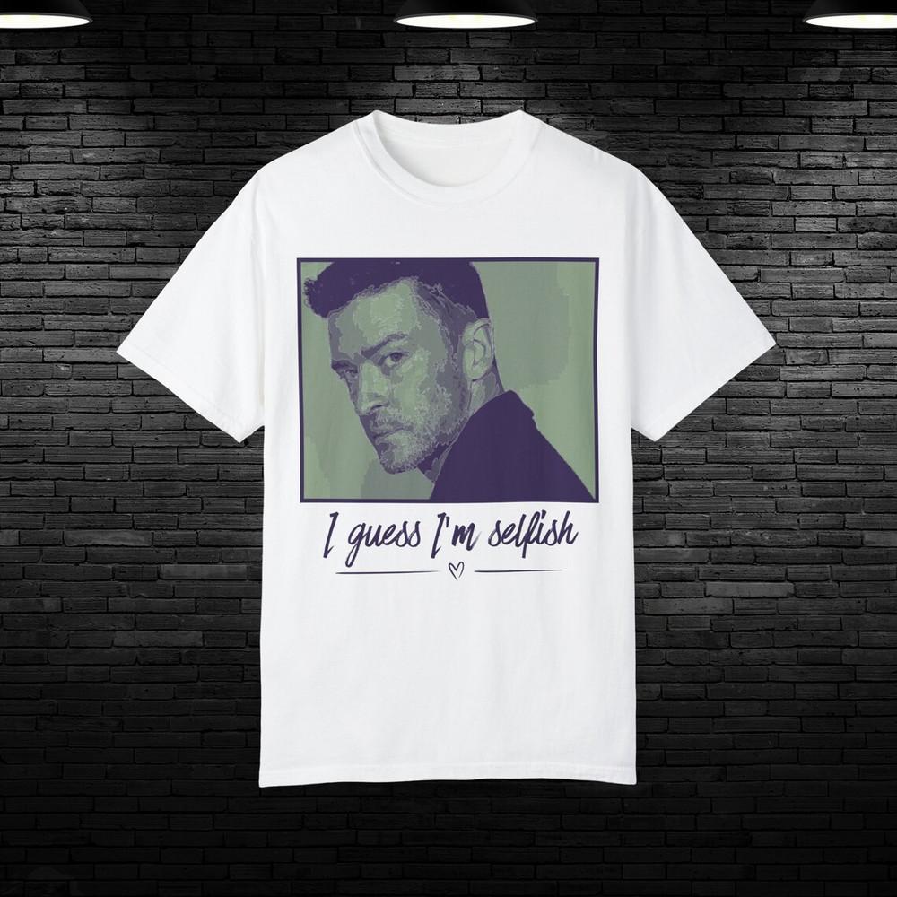 Justin Timberlake I Guess I Am Selfish Short Sleeve T Shirt Full Size S5XL BE22 Unisex T-Shirt XXXXL