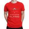 Id Rather Be Flying Airplanes Special TShirt Airplane Lover Casual T Shirt Hot Sale Tshirt For Men Women