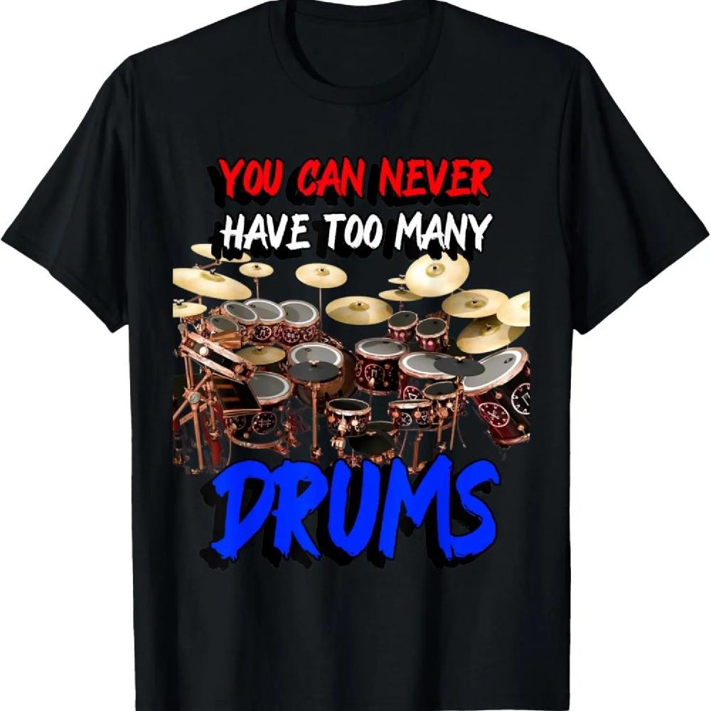 

You can never have too many Drums T-Shirt S