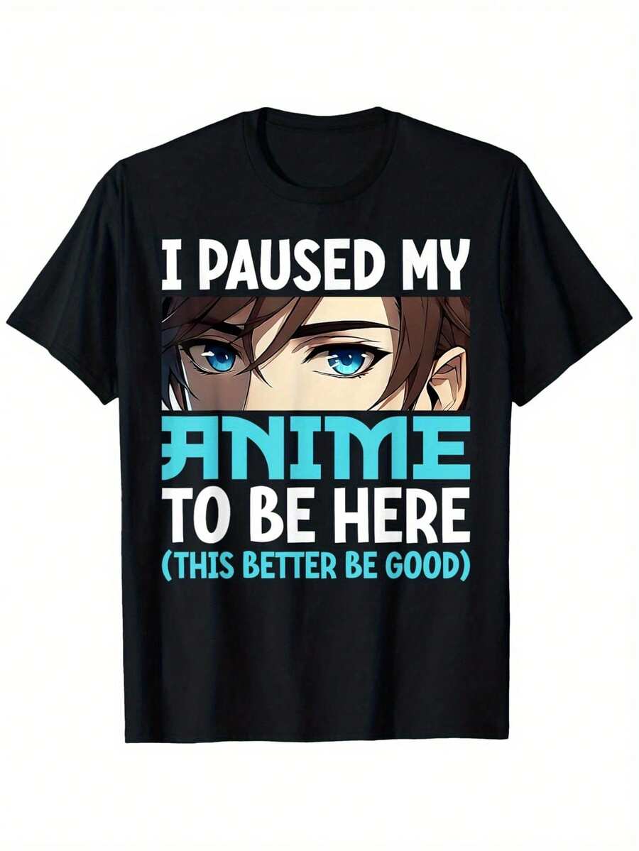 

I Paused My Anime To Come Here Unisexs Anime Graphic TShirt Bold White Text Brown Eyes Design S