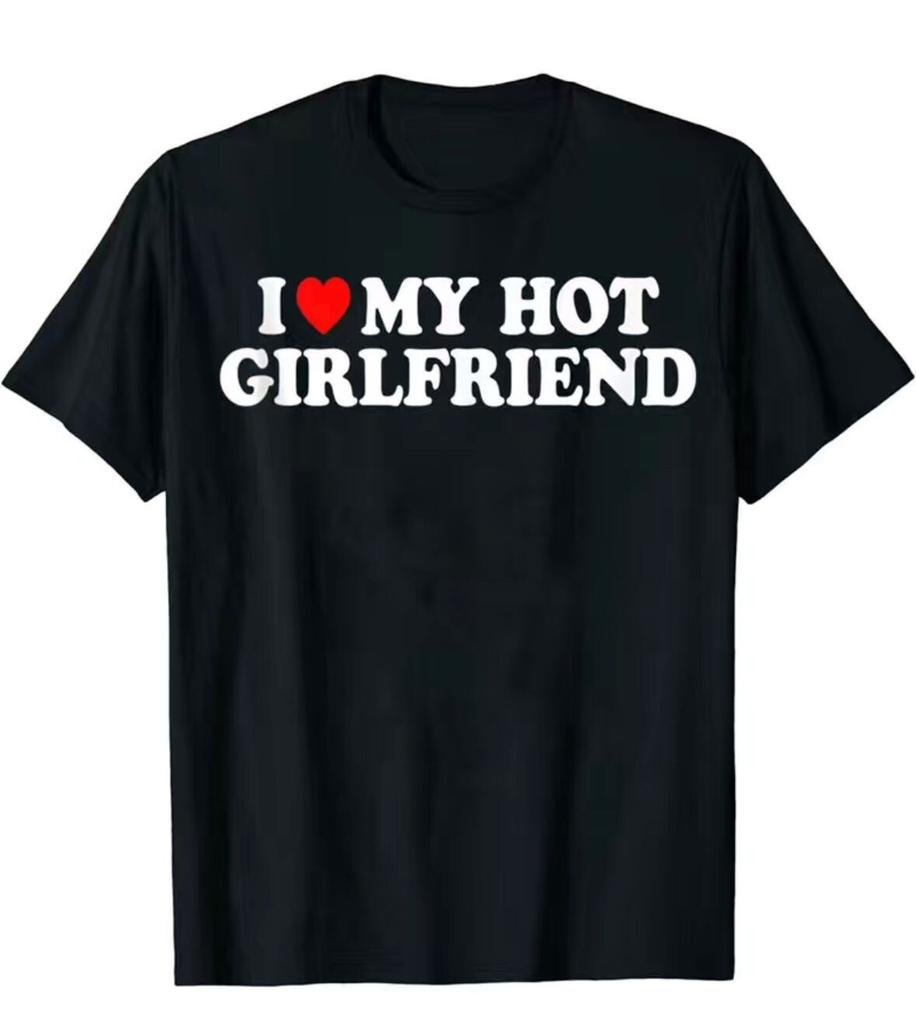 I Love My Hot Girlfriend T-Shirt Men's Casual Short Sleeve Crew Neck Tee Gift