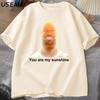 You Are My Sunshine Meme Graphic T Shirts for Women Unisex Cotton Summer Printed Unisexs Tshirt Summer Short Sleeve Tees Clothes