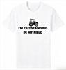 2026 Unisexs Fashion  Personalized Casual  Farmer Im Outstanding in My Field Tractor Farming Tshirt Breathable and Comfortable