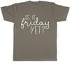 Is It Friday Yet Unisexs TShirt