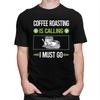 It Is Calling Coffee Roasting T Shirts for Men 100 Cotton Tee Tops Anniversary Gift Tshirt Casual Tshirt