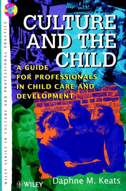 The Culture and the Child : A Guide for Professionals In Child Care and Development Book